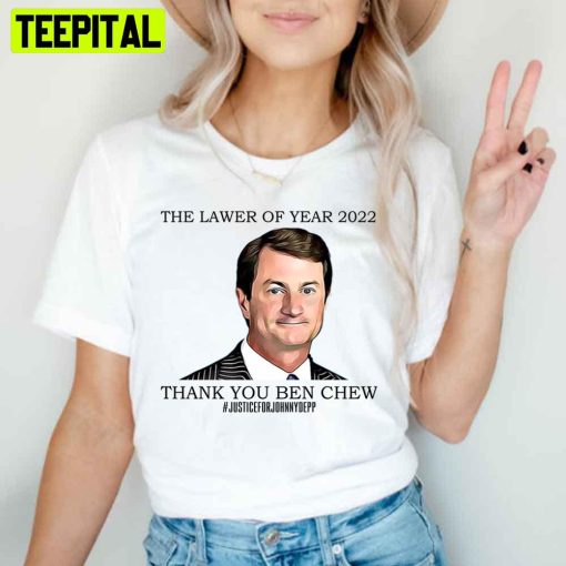 The Lawer of Year 2022 Thank You Ben Chew Justice For Johnny Depp Unisex T-Shirt
