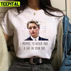 Amber Heard Johnny Depp Trial New Court Promise To Never Take Shit in Your Bed Shirt