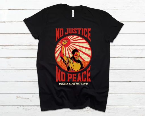 No Justice No Peace Black Lives Matter George Floyd Black History Unisex T-Shirt