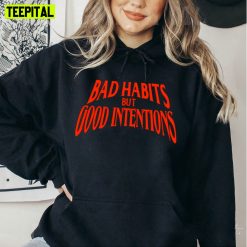 Bad Habit But Good Intentions Hoodie