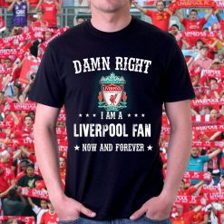 Damn Right I Am A Liverpool Fan Now And Forever FA Cup 2022 Unisex T-Shirt