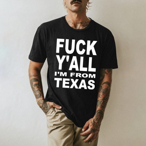 Fuck Y’all I’m From Texas Don’t Texas School Shooting Unisex T-Shirt