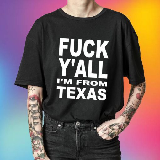 Fuck Y’all I’m From Texas Don’t Texas School Shooting Unisex T-Shirt