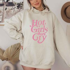 Hot Girls Cry Have A Good Day Unisex Hoodie