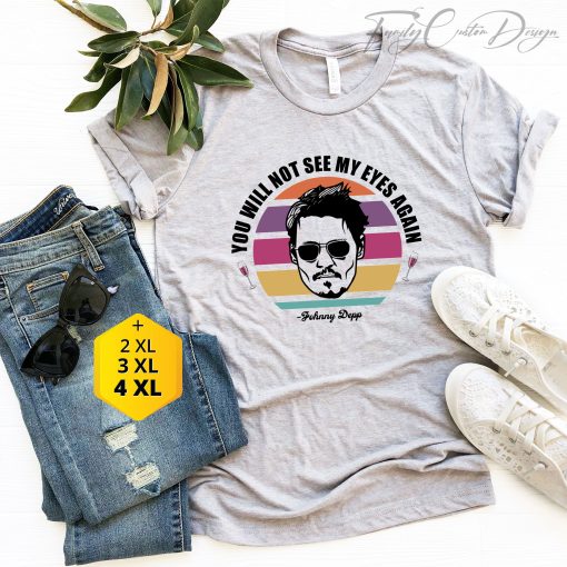 Vintage You Will Not See My Eyes Again Justice For Johnny Depp Unisex T-Shirt