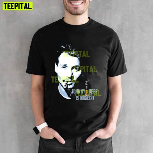 Johnny Depp Is Innocent Fuck Amber Heard Justice For Johnny Depp Unisex T-Shirt