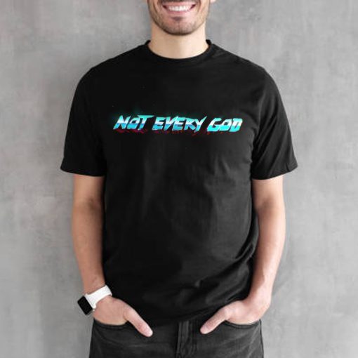 Not Every God Thor Love And Thunder Unsex T-Shirt