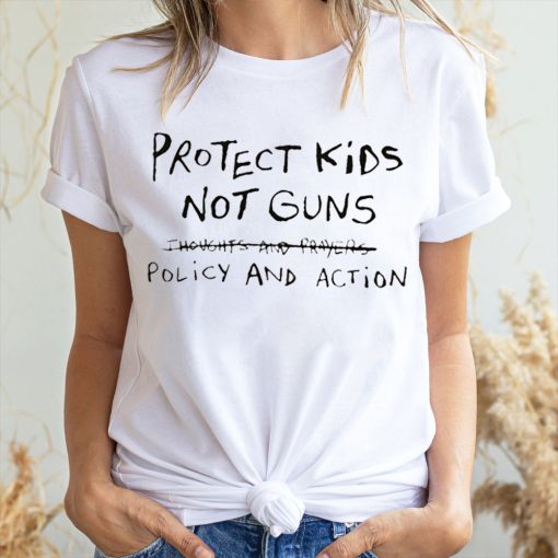 Protect Kids Not Guns Policy And Action Unisex T-Shirt