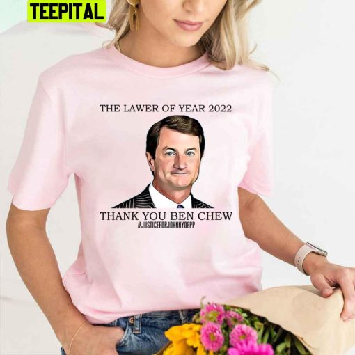 The Lawer of Year 2022 Thank You Ben Chew Justice For Johnny Depp Unisex T-Shirt