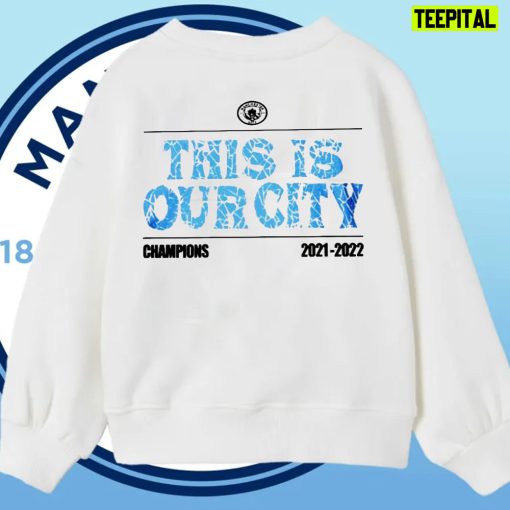 This Is Our City Manchester City Champions 2021 2022 Unisex T-Shirt