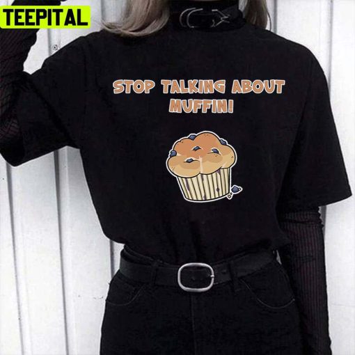 Stop Talking About Muffin Johnny Depp New Court Unisex T-Shirt