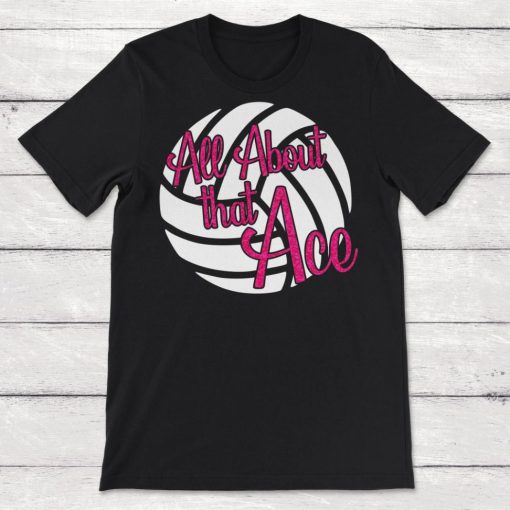 All About that Ace Volleyball Unisex T-Shirt