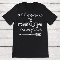 Allergic To Manipulative People Unisex T-Shirt