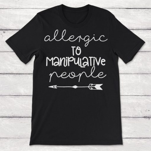 Allergic To Manipulative People Unisex T-Shirt