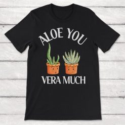 Aloe Pun Aloe You Vera Much Unisex T-Shirt