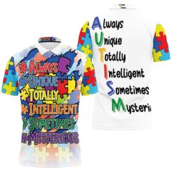 Always Unique Totally Intelligent Sometimes Mysterious Autism Polo Shirt All Over Print Shirt 3d T-shirt