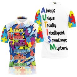 Always Unique Totally Intelligent Sometimes Mysterious Puzzle Heart Autism Support Polo Shirt All Over Print Shirt 3d T-shirt