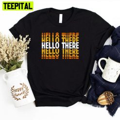 Art Text Hello There Unisex T-Shirt