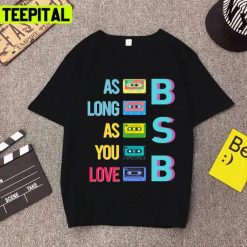 As Long As You Love Me Backstreet Boys Song Unisex T-Shirt