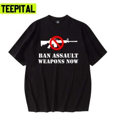 Ban Assault Weapons Now Mass Shooting Unisex T-Shirt