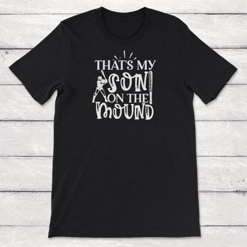 Baseball Gift To Ship Thats My Son On The Mound Pitcher Unisex T-Shirt