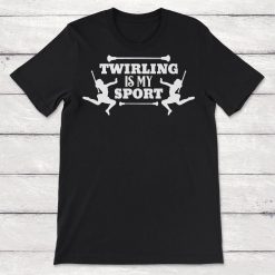 Baton Twirling Is My Sport Unisex T-Shirt