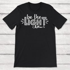 Be The Light Matthew 5 Unisex T-Shirt