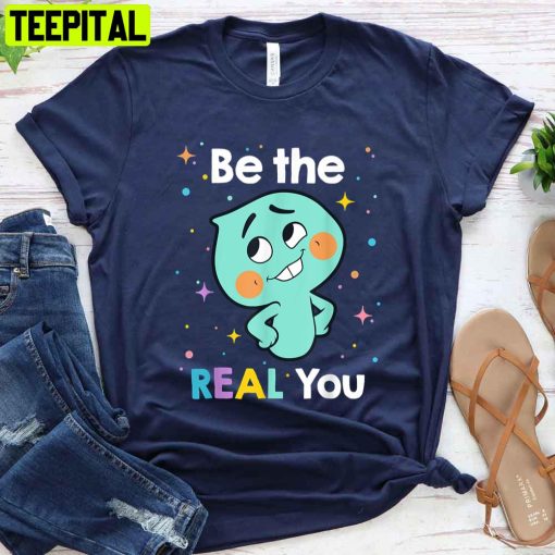 Be The Real You Souls Pixarss 22 Unisex T-Shirt