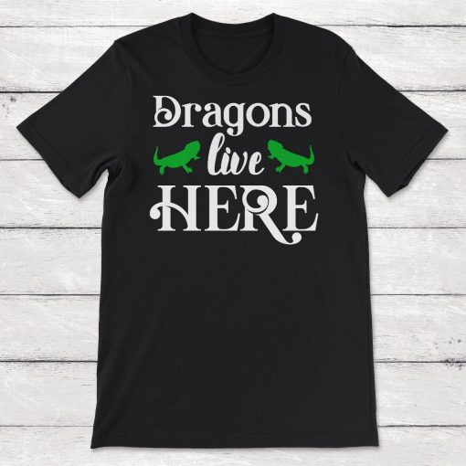 Bearded Dragon Dragons Live Here Unisex T-Shirt