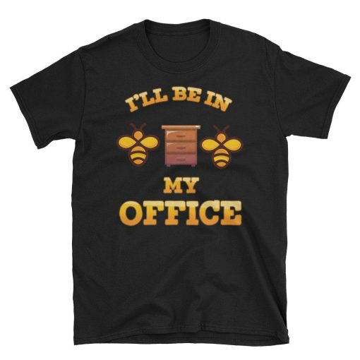 Beekeeper Ill Be In My Office Unisex T-Shirt