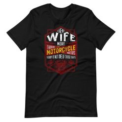 Biker I Like My Wife More Than My Motorcycle Short Sleeve Unisex T-Shirt