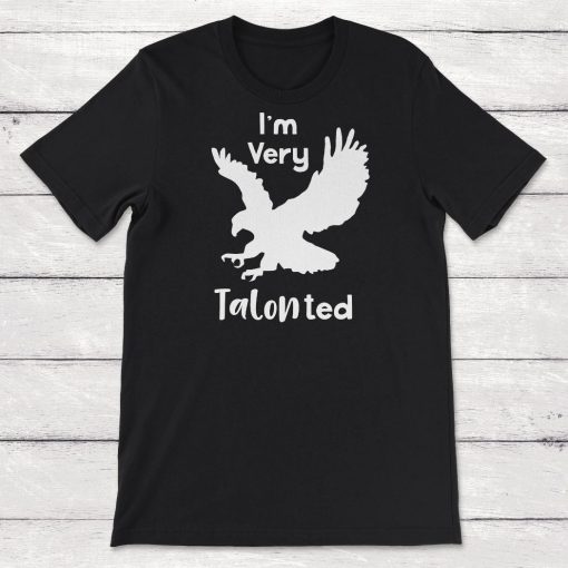 Bird Im Very Talonted Birds of Prety Unisex T-Shirt