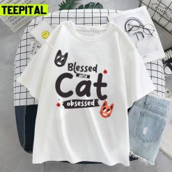 Blessed And Cat Obsessed Cat Lovers Unisex T-Shirt