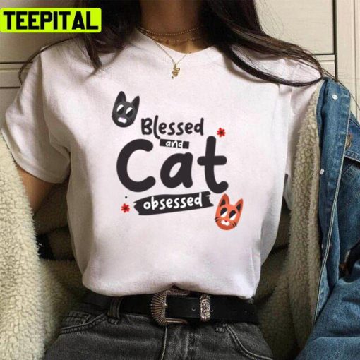 Blessed And Cat Obsessed Cat Lovers Unisex T-Shirt