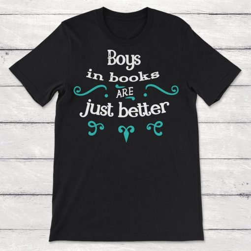 Book Lover Boys In Books Are Just Better Unisex T-Shirt