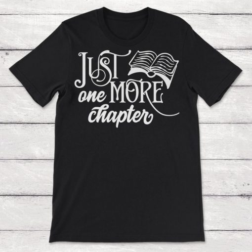 Book Lover Just One More Chapter Unisex T-Shirt