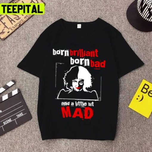 Born Brilliant Born Bad And A Little Bit Mad Disney Movies Unisex T-Shirt