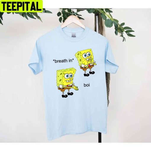 Breath In Spongebob Boi Unisex T-Shirt