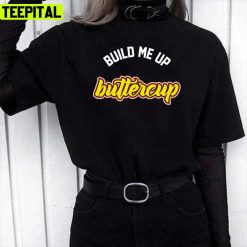 Build Me Up Buttercup Design Unisex T-Shirt