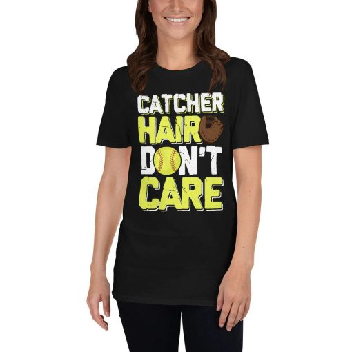 Catcher Hair Dont Care Funny Girls Softball Player Messy Bun More Fun Team Championship Goals Play Ball Unisex T-Shirt