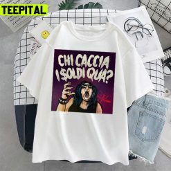 Chi Caccia I Soldi Qua La Zanzara Design Unisex T-Shirt