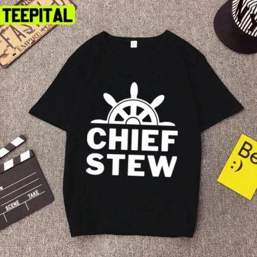 Chief Stew Sailing Yacht Deck Trending Unisex T-Shirt