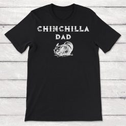 Chinchilla Dad Chinchilla Lover Gift Unisex T-Shirt