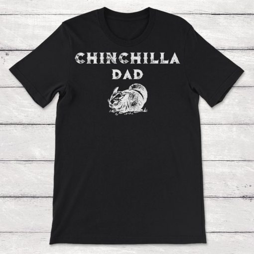 Chinchilla Dad Chinchilla Lover Gift Unisex T-Shirt