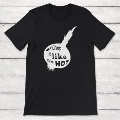 Chop It Like It_s Hot Onion Kitchen Humor Unisex T-Shirt