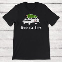 Christmas This Is How I Roll Christmas Tree On Car Roof Unisex T-Shirt