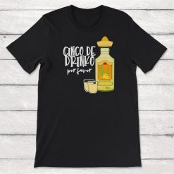 Cinco De Drinko Mayo Tequila Unisex T-Shirt