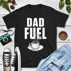 Coffee Dad Fuel Shirt