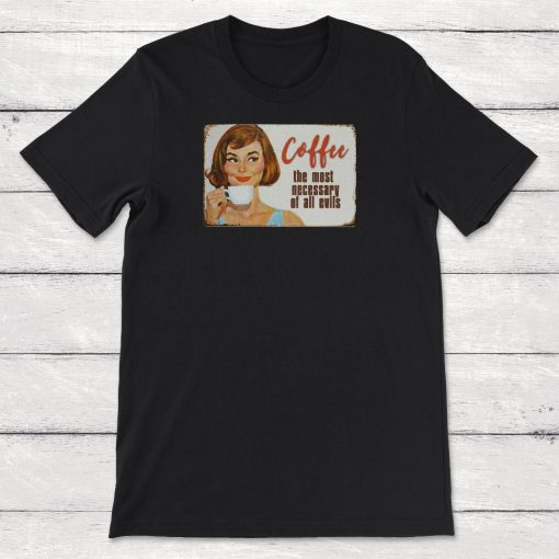 Coffee The Most Necessary Of All Evils Vintage Coffee Ad Unisex T-Shirt