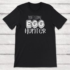 Cool Easter Proffessional Egg Hunter Unisex T-Shirt